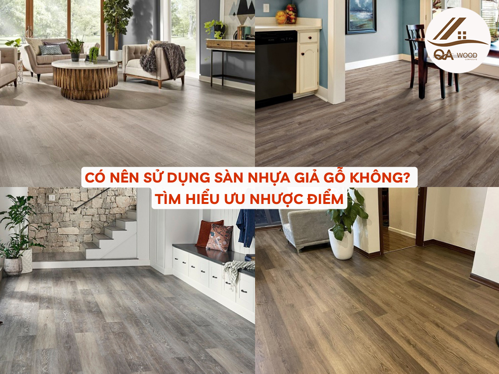 Có Nên Sử Dụng Sàn Nhựa giả Gỗ Không? Tìm Hiểu Ưu, Nhược Điểm